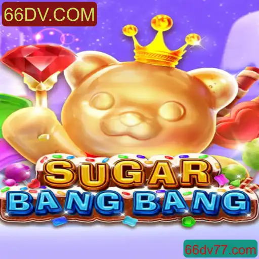 Descubra o Mundo de SUGARBANGBANG: Introdução e Regras do Jogo com 66DV.COM